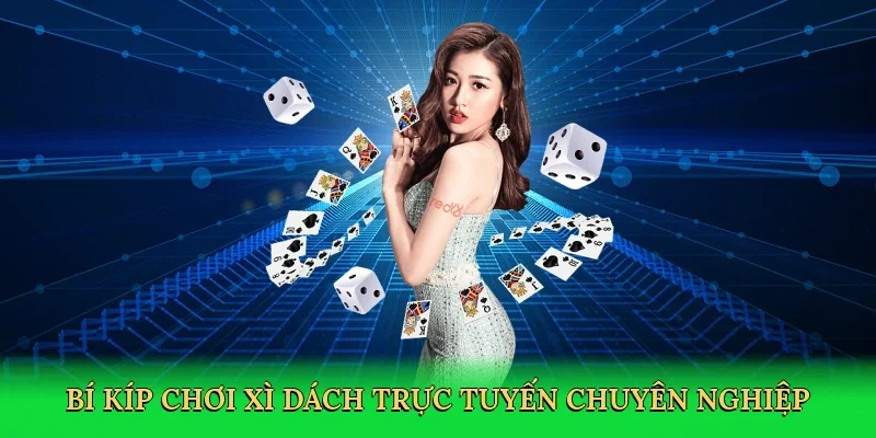 Bí kíp chơi xì dách trực tuyến chuyên nghiệp