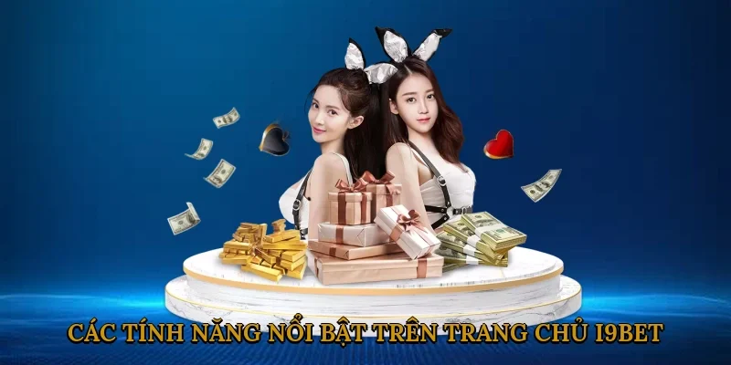 cac-tinh-nang-noi-bat-tren-trang-chu-i9bet-3
