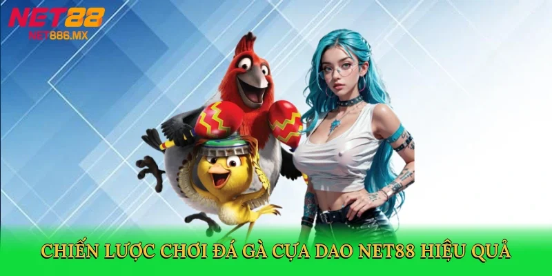 chien-luoc-choi-da-ga-cua-dao-net88-hieu-qua-4