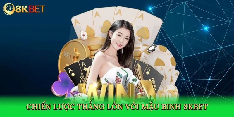 chien-luoc-thang-lon-voi-mau-binh-8kbet-4