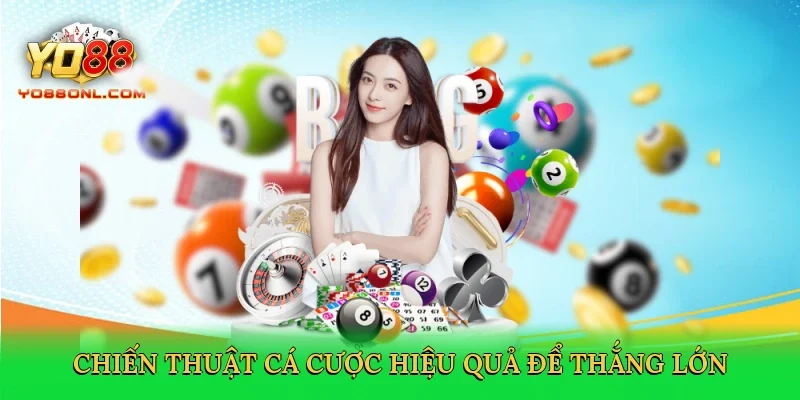 Chiến thuật cá cược hiệu quả để thắng lớn