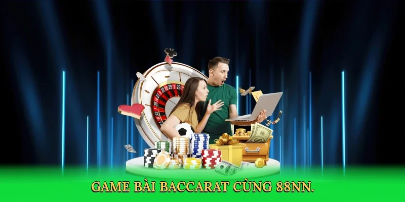 Game bài baccarat cùng 88NN.