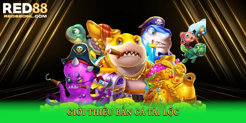 Giới thiệu Bắn cá tài lộc