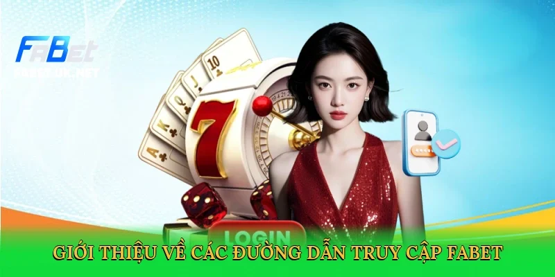 gioi-thieu-ve-cac-duong-dan-truy-cap-fabet-2