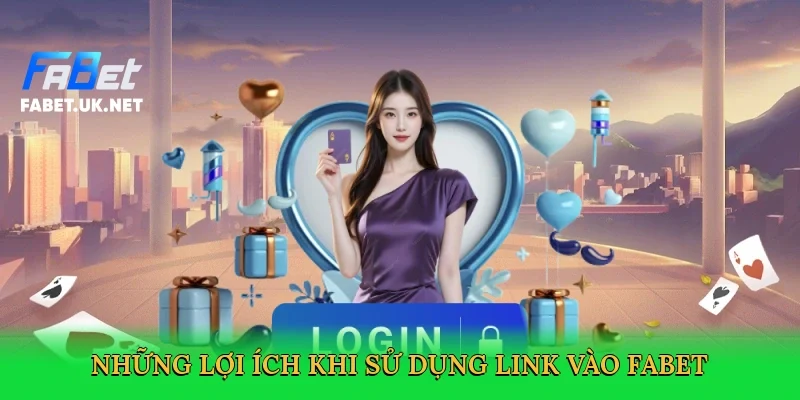 nhung-loi-ich-khi-su-dung-link-vao-fabet-3