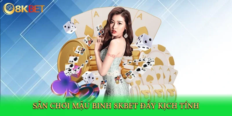 san-choi-mau-binh-8kbet-day-kich-tinh-3