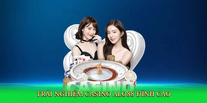 Trải nghiệm casino ALO88 đỉnh cao