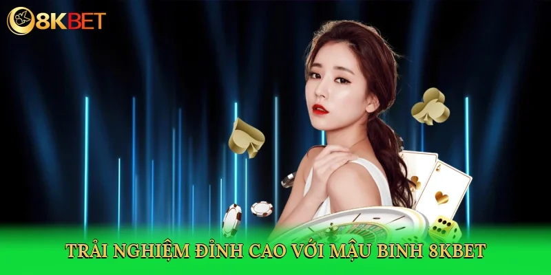 trai-nghiem-dinh-cao-voi-mau-binh-8kbet-2