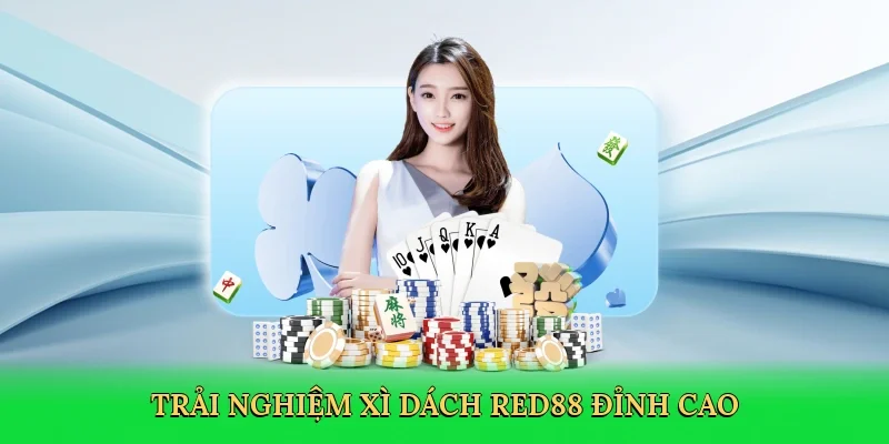 Trải nghiệm xì dách RED88 đỉnh cao