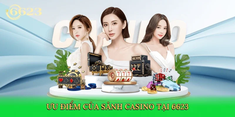 uu-diem-cua-sanh-casino-tai-6623-3