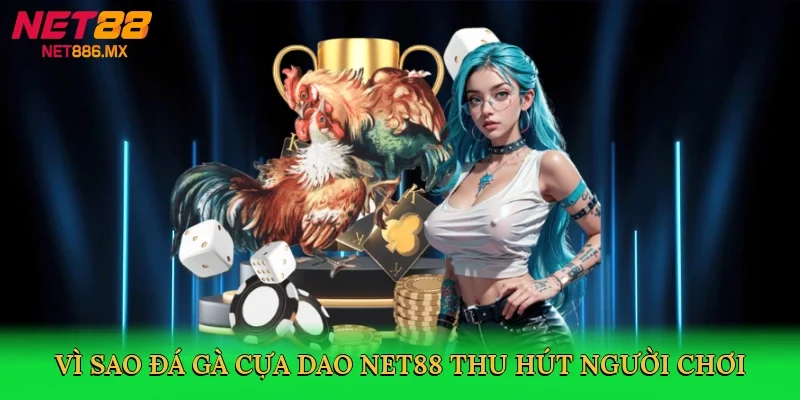 vi-sao-da-ga-cua-dao-net88-thu-hut-nguoi-choi-3