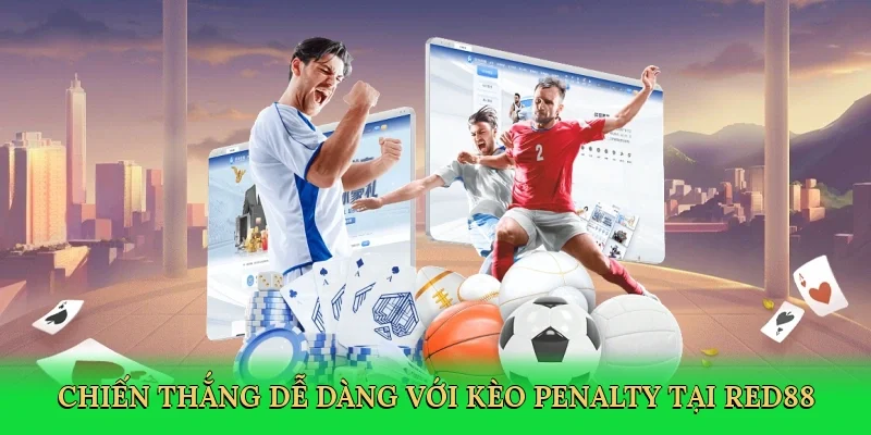 Chiến thắng dễ dàng với kèo penalty tại Red88