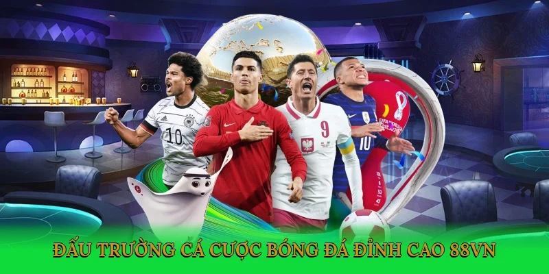 Đấu trường cá cược bóng đá đỉnh cao 88VN