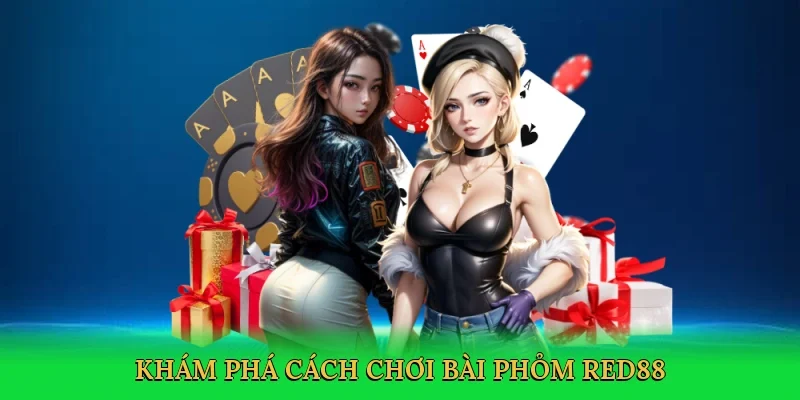 Khám phá cách chơi bài phỏm RED88