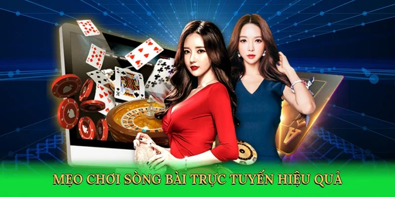 Mẹo chơi sòng bài trực tuyến hiệu quả