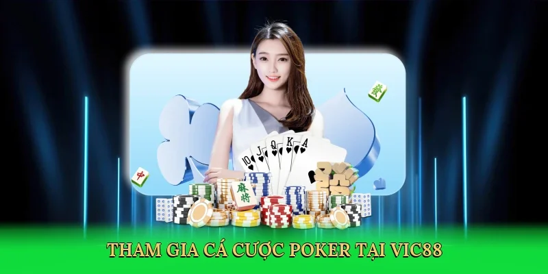 Tham gia cá cược poker tại Vic88